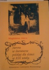 Okładka książki Sierota w literaturze polskiej dla dzieci w XIX wieku Magdalena Jonca