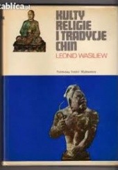 Okładka książki Kulty, religie i tradycje Chin Leonid Wasiliew