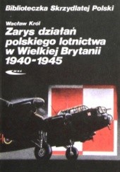 Okładka książki Zarys działań polskiego lotnictwa w Wielkiej Brytanii 1940 - 1945