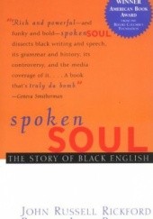 Okładka książki Spoken Soul. The Story of Black English John Russell Rickford