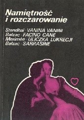 Okładka książki Namiętność i rozczarowanie Honoré de Balzac, Prosper Mérimée, Stendhal