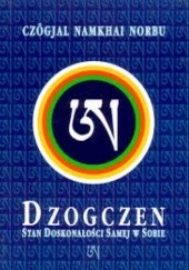 Okładka książki Dzogczen. Stan doskonałości samej w sobie Czogjal Namkhai Norbu