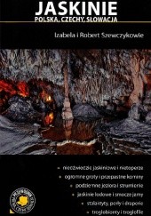 Okładka książki Jaskinie. Polska, Czechy, Słowacja Izabela Szewczyk, Robert Szewczyk
