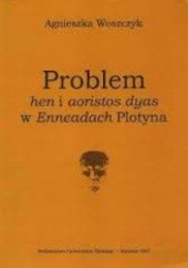 Okładka książki Problem „hen” i „aoristos dyas” w „Enneadach” Plotyna Agnieszka Woszczyk