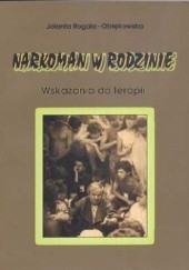 Okładka książki Narkoman w rodzinie. Wskazania do terapii Jolanta Rogala-Obłękowska