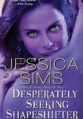 Okładka książki Desperately Seeking Shapeshifter Jessica Sims