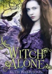 Okładka książki A Witch Alone Ruth Warburton