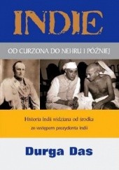 Okładka książki Indie od Curzona do Nehru i później Durga Das