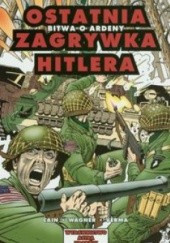 Okładka książki Ostatnia zagrywka Hitlera. Bitwa o Ardeny Bill Cain