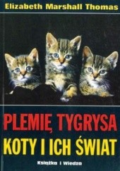 Okładka książki Plemię tygrysa. Koty i ich świat Elizabeth Marshal Thomas