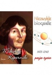 Okładka książki Mikołaj Kopernik 1473-1543. Pasja życia praca zbiorowa