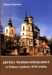 Okładka książki Artyści włosko-szwajcarscy w Polsce I połowy XVII wieku Mariusz Karpowicz
