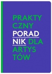Okładka książki PRAKTYCZNY PORADNIK DLA ARTYSTÓW Agnieszka Pindera