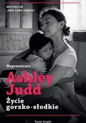 Okładka książki Życie gorzko-słodkie Ashley Judd