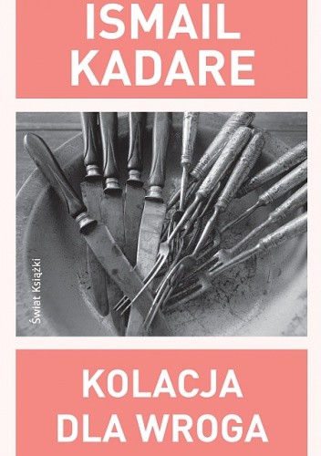 Okładka książki Kolacja dla wroga Ismail Kadare
