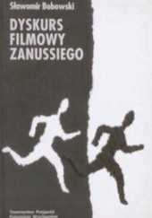Okładka książki Dyskurs filmowy Zanussiego Sławomir Bobowski