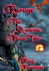 Okładka książki Refuge: The Arrival: Book 2 Doug Dandridge
