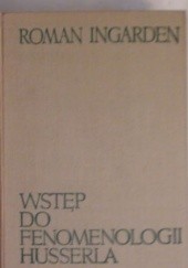 Okładka książki Wstęp do fenomenologii Husserla. Wykłady wygłoszone na uniwersytecie w Oslo (15 wrzesień - 17 listopad 1967) Roman W. Ingarden