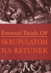 Okładka książki Skrupulatom na ratunek Emanuel Działa OP