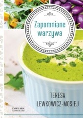 Okładka książki Zapomniane warzywa Teresa Lewkowicz-Mosiej