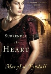 Okładka książki Surrender the Heart MaryLu Tyndall