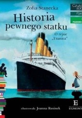 Okładka książki Historia pewnego statku. O rejsie "Titanica" Joanna Rusinek, Zofia Stanecka