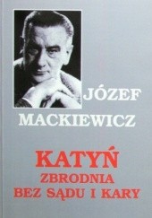 Okładka książki Katyń. Zbrodnia bez sądu i kary Józef Mackiewicz