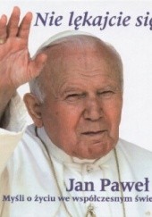 Okładka książki Nie lękajcie się... Myśli o życiu we współczesnym świecie Jan Paweł II (papież)