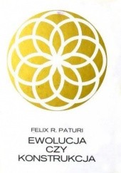 Okładka książki Ewolucja czy konstrukcja. Rośliny genialnymi inżynierami przyrody Felix R. Paturi
