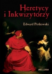 Okładka książki Heretycy i Inkwizytorzy Edward Potkowski