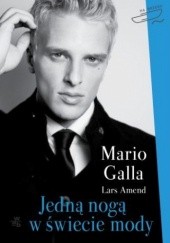 Okładka książki Jedną nogą w świecie mody Mario Galla