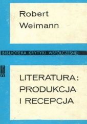 Okładka książki Literatura: produkcja i recepcja Robert Weimann