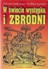 Okładka książki W świecie występku i zbrodni. Z dziejów przestępczości i jej zwalczania Stanisław Milewski