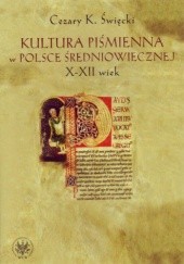 Okładka książki Kultura piśmienna w Polsce średniowiecznej X-XII wiek Cezary K. Święcki