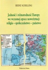 Okładka książki Jedność i różnorodność Europy we wczesnej epoce nowożytnej: religia-społeczeństwo-państwo Heinz Schilling