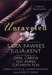 Okładka książki Unraveled Opal Carew, Sarah Castille, Sara Fawkes, Cathryn Fox, Lauren Hawkeye, Julia Kent, Daire St. Denis, Anna Vivi