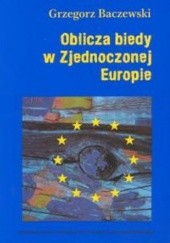 Okładka książki Oblicza biedy w Zjednoczonej Europie Grzegorz Baczewski