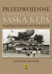 Okładka książki Przedwojenne Kamionek, Grochów, Saska Kępa Jarosław Zieliński