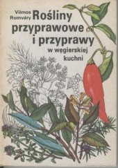Okładka książki Rośliny przyprawowe i przyprawy w węgierskiej kuchni Vilmos Romváry