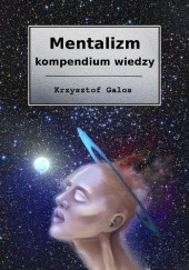 Okładka książki Mentalizm - kompendium wiedzy Krzysztof Kamil Galos