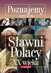 Okładka książki Poznajemy. Sławni Polacy XX wieku Jacek Konik
