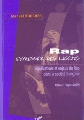 Okładka książki Rap, expression des lascars: significations et enjeux du Rap dans la société française Manuel Boucher