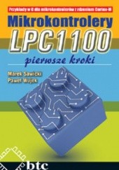 Okładka książki Mikrokontrolery LPC1100. Pierwsze kroki Marek Sawicki, Paweł Wujek