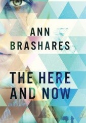 Okładka książki The Here and Now Ann Brashares