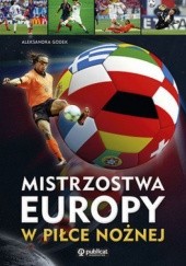 Okładka książki Mistrzostwa Europy w piłce nożnej Aleksandra Godek