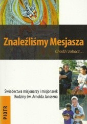 Okładka książki Znaleźliśmy Mesjasza. Chodź i zobacz... Piotr Anna Kot, Mirosław Piątkowski