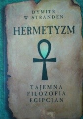 Okładka książki Hermetyzm. Tajemna Filozofia Egipcjan Dymitr W. Stranden