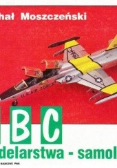 Okładka książki ABC modelarstwa - samoloty Michał Moszczeński