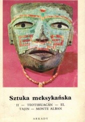Okładka książki Sztuka meksykańska. Cz.2, Teotihuacan - El Tajin - Monte Alban Henri Noël Bernard