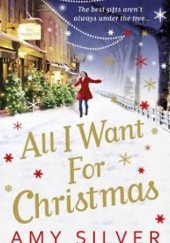 Okładka książki All I Want for Christmas Amy Silver